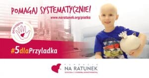 Fundacja „Na Ratunek Dzieciom z Chorobą Nowotworową”