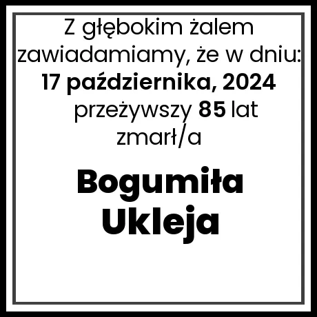 Nekrolog - zmarł/a Bogumiła Ukleja w dniu 17 października, 2024