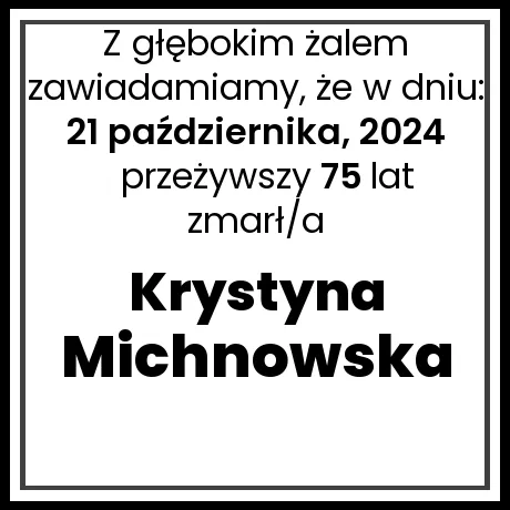 Nekrolog - zmarł/a Krystyna Michnowska w dniu 21 października, 2024