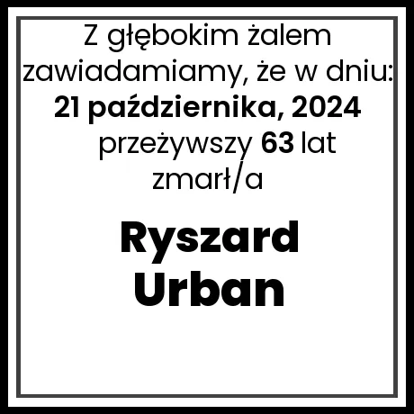 Nekrolog - zmarł/a Ryszard Urban w dniu 21 października, 2024