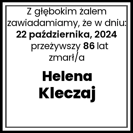 Nekrolog - zmarł/a Helena Kleczaj  w dniu 22 października, 2024