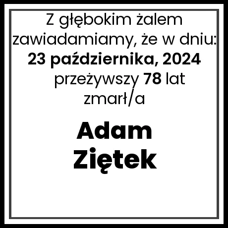 Nekrolog - zmarł/a Adam Ziętek  w dniu 23 października, 2024