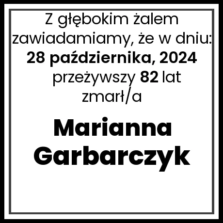 Nekrolog - zmarł/a Marianna Garbarczyk  w dniu 28 października, 2024