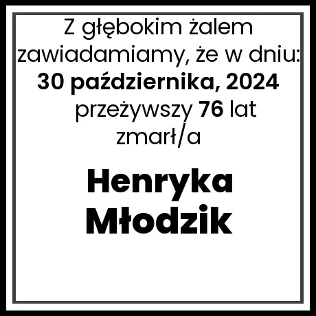 Nekrolog - zmarł/a Henryka Młodzik w dniu 30 października, 2024