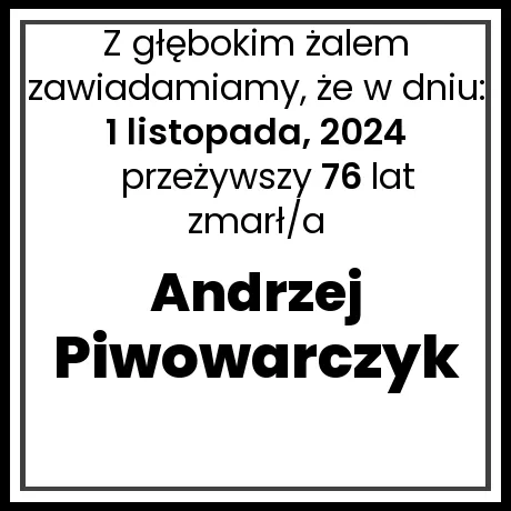 Nekrolog - zmarł/a Andrzej Piwowarczyk  w dniu 1 listopada, 2024