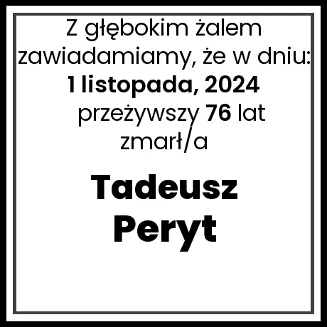 Nekrolog - zmarł/a Tadeusz Peryt  w dniu 1 listopada, 2024