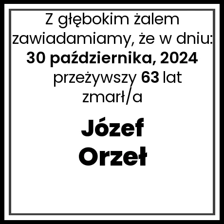 Nekrolog - zmarł/a Józef Orzeł  w dniu 30 października, 2024