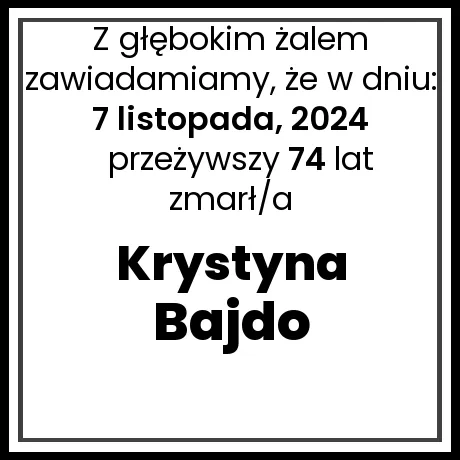 Nekrolog - zmarł/a Krystyna Bajdo  w dniu 7 listopada, 2024