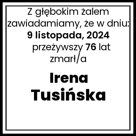 Nekrolog - zmarł/a Irena Tusińska  w dniu 9 listopada, 2024