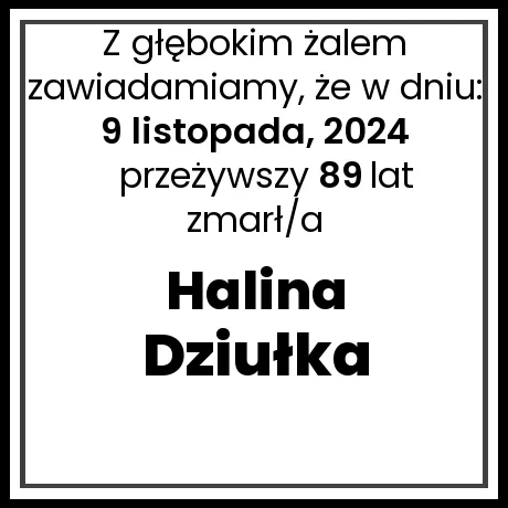 Nekrolog - zmarł/a Halina Dziułka w dniu 9 listopada, 2024