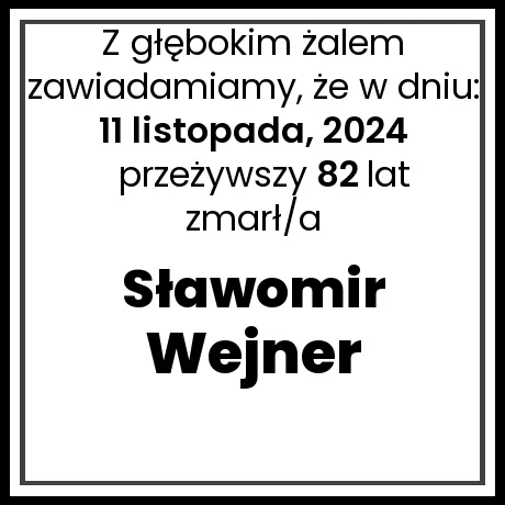 Nekrolog - zmarł/a Sławomir Wejner  w dniu 11 listopada, 2024