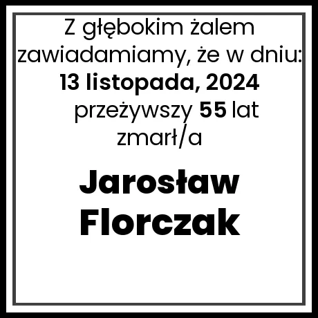 Nekrolog - zmarł/a Jarosław Florczak  w dniu 13 listopada, 2024