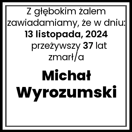 Nekrolog - zmarł/a Michał Wyrozumski  w dniu 13 listopada, 2024