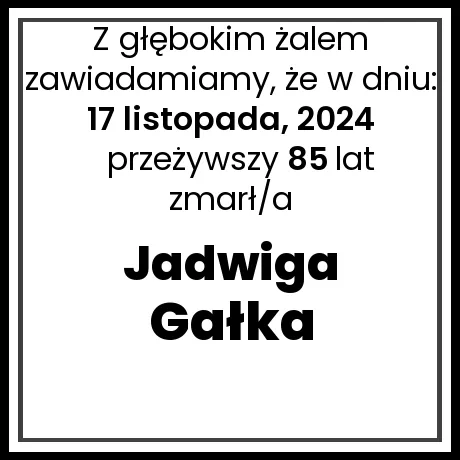 Nekrolog - zmarł/a Jadwiga Gałka w dniu 17 listopada, 2024