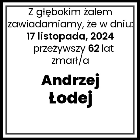 Nekrolog - zmarł/a Andrzej Łodej  w dniu 17 listopada, 2024