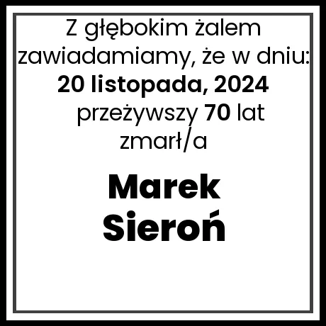 Nekrolog - zmarł/a Marek Sieroń  w dniu 20 listopada, 2024