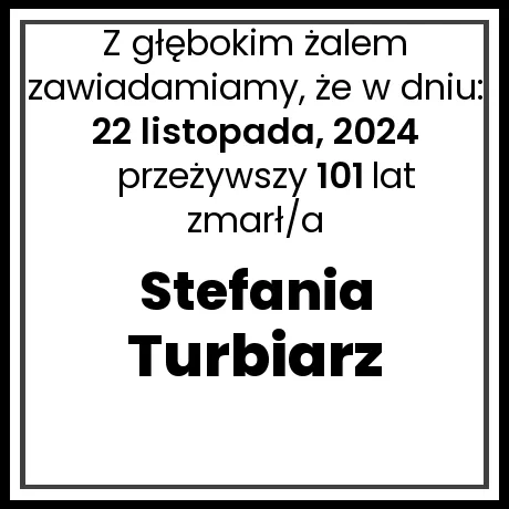 Nekrolog - zmarł/a Stefania Turbiarz  w dniu 22 listopada, 2024