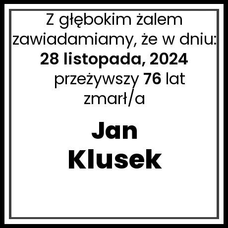 Nekrolog - zmarł/a Jan Klusek  w dniu 28 listopada, 2024