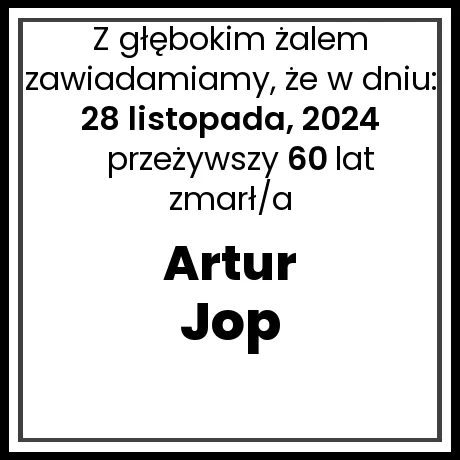 Nekrolog - zmarł/a Artur Jop - Dziewięcki w dniu 28 listopada, 2024