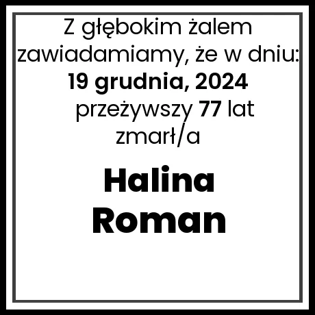 Nekrolog - zmarł/a Halina Roman w dniu 19 grudnia, 2024