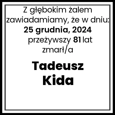 Nekrolog - zmarł/a Tadeusz Kida w dniu 25 grudnia, 2024