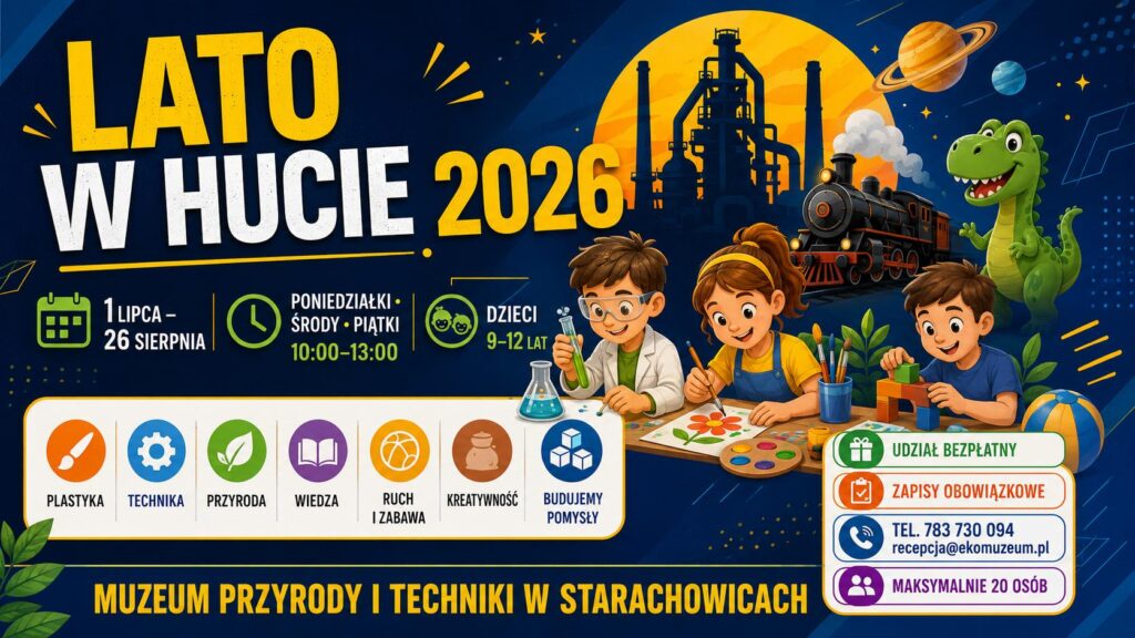 Lato w Hucie 2026 – bezpłatne wakacyjne warsztaty dla dzieci w Muzeum Przyrody i Techniki w Starachowicach
