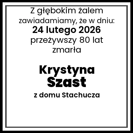 Krystyna Szast z domu Stachucza